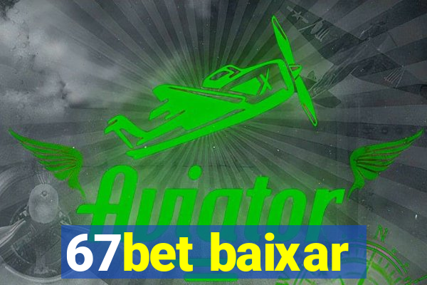 67bet baixar