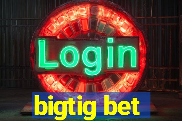 bigtig bet