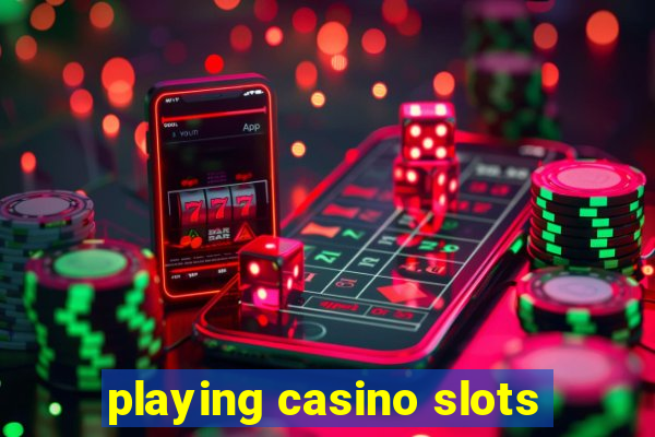 playing casino slots