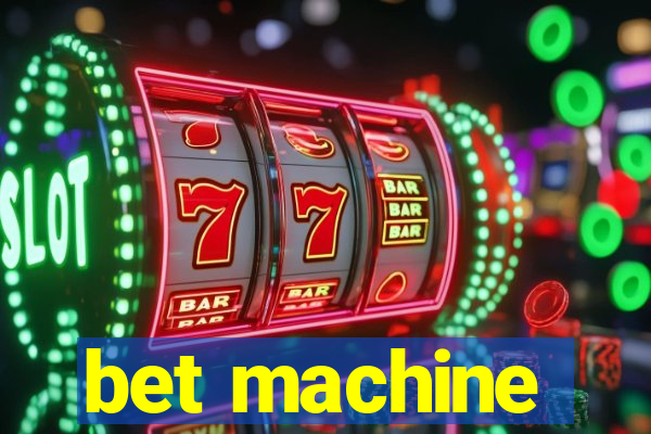 bet machine