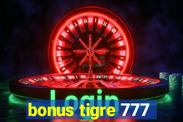 bonus tigre 777