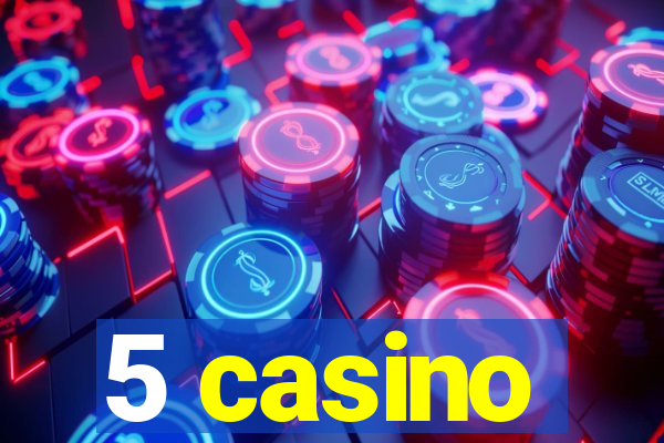 5 casino