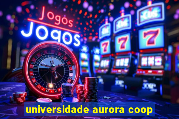 universidade aurora coop