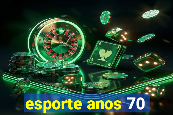 esporte anos 70