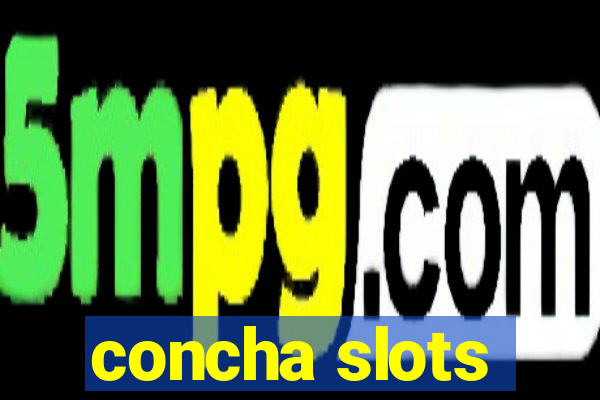 concha slots