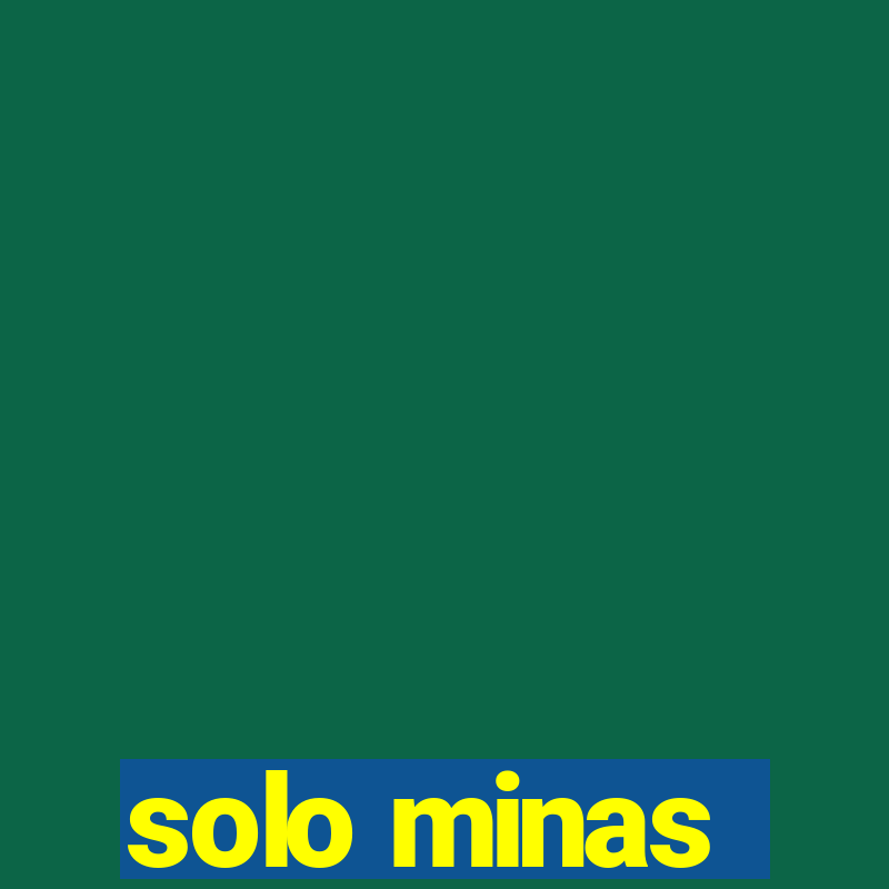 solo minas