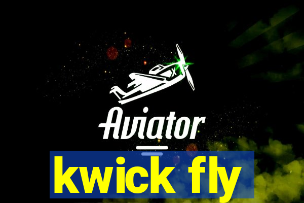 kwick fly