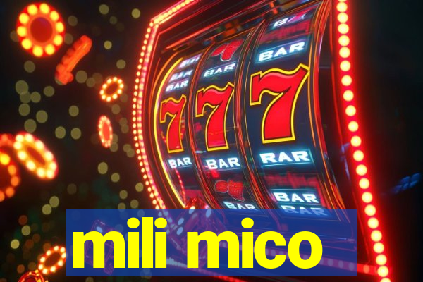 mili mico