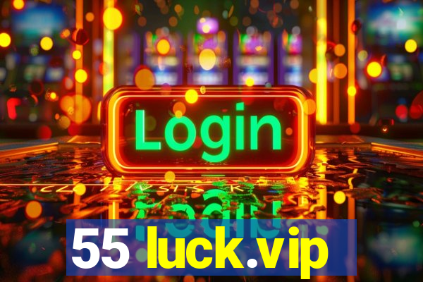 55 luck.vip