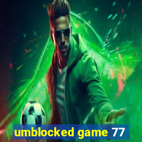 umblocked game 77