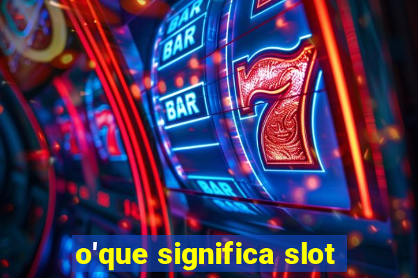 o'que significa slot