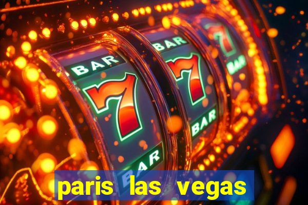 paris las vegas hotel e casino