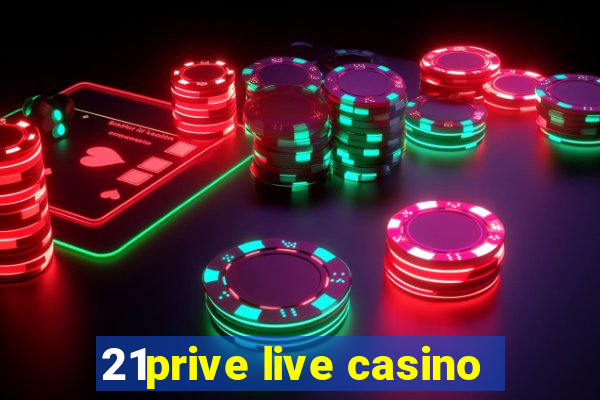 21prive live casino