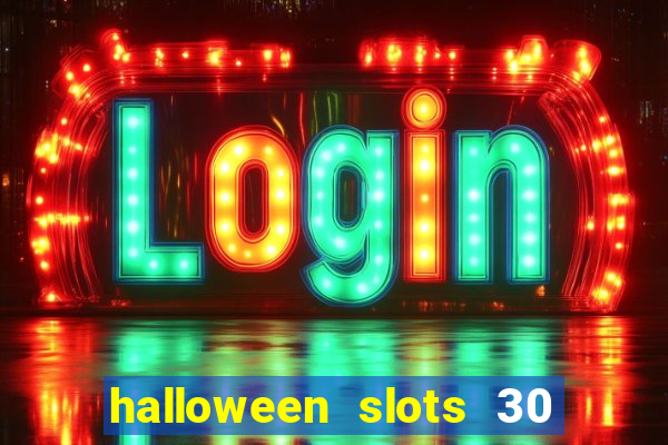 halloween slots 30 linhas multi jogos