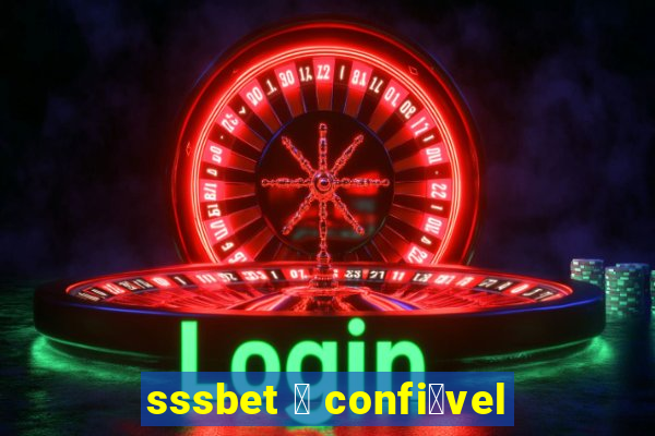 sssbet 茅 confi谩vel