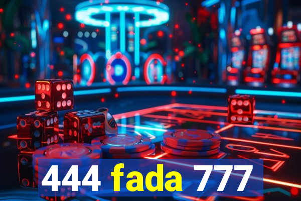 444 fada 777