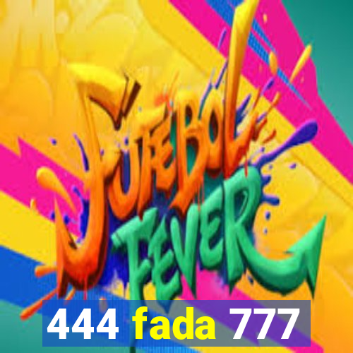 444 fada 777