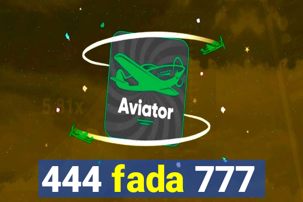 444 fada 777