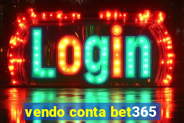 vendo conta bet365