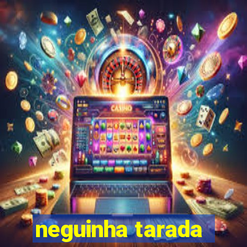 neguinha tarada