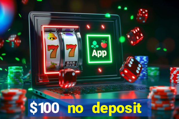 $100 no deposit bonus casino