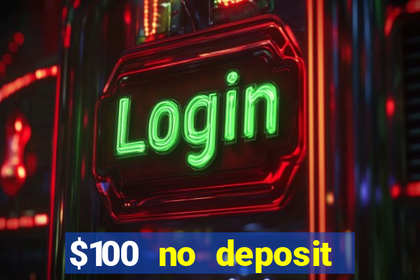 $100 no deposit bonus casino