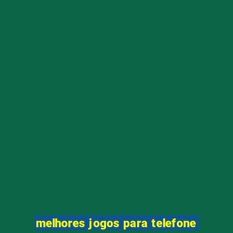 melhores jogos para telefone