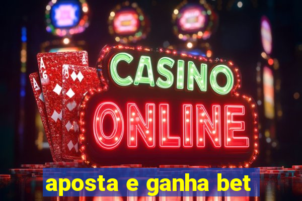 aposta e ganha bet