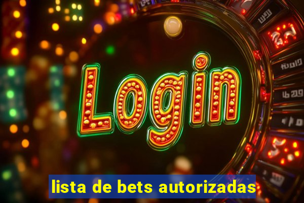 lista de bets autorizadas