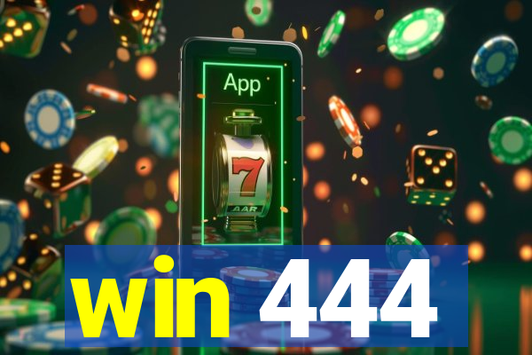 win 444