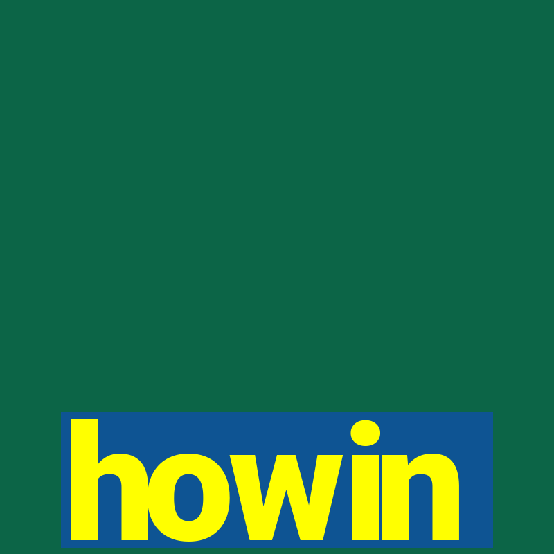 howin