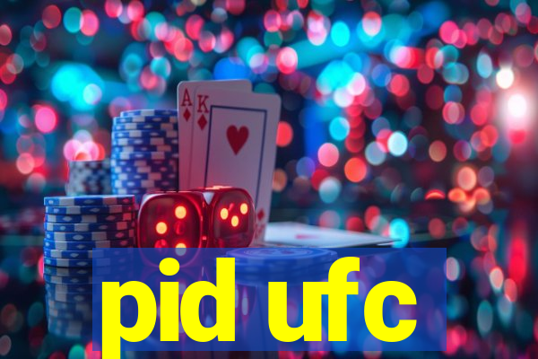 pid ufc