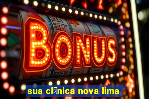 sua cl铆nica nova lima