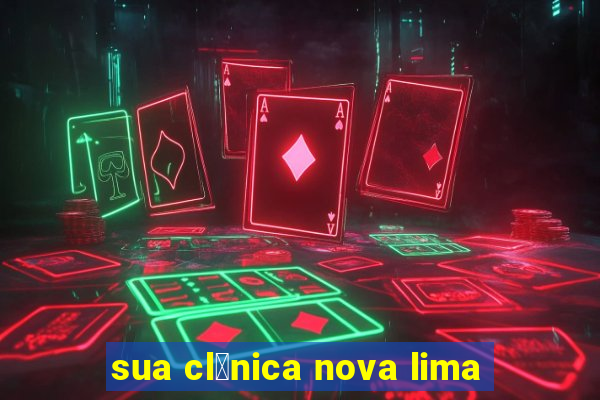 sua cl铆nica nova lima