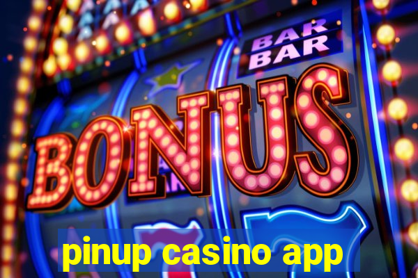 pinup casino app