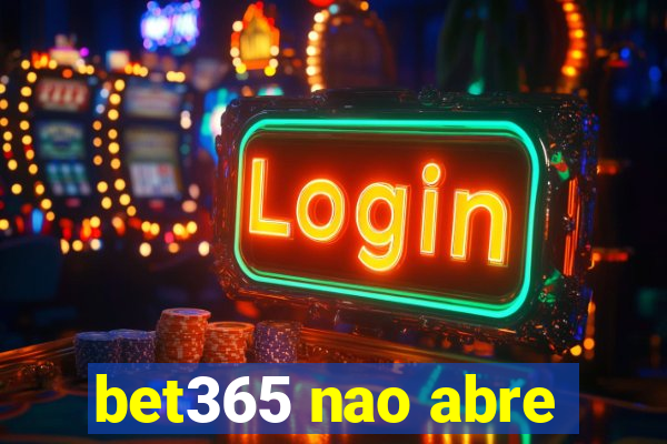 bet365 nao abre