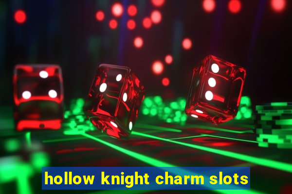 hollow knight charm slots