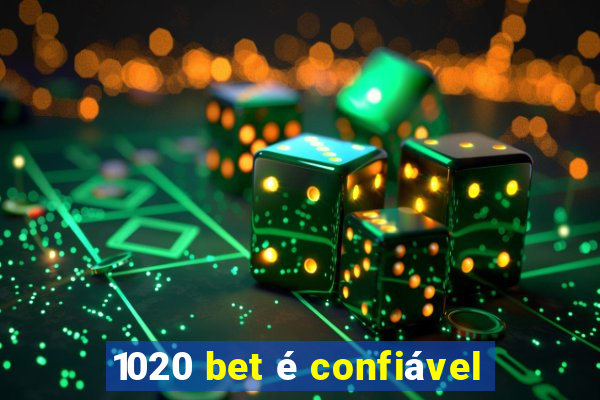 1020 bet é confiável