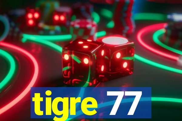 tigre 77