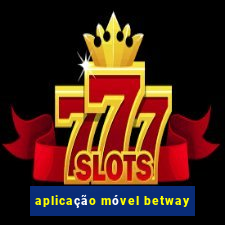 aplicação móvel betway