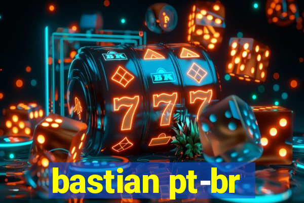 bastian pt-br