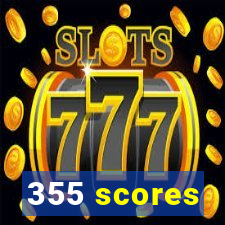 355 scores