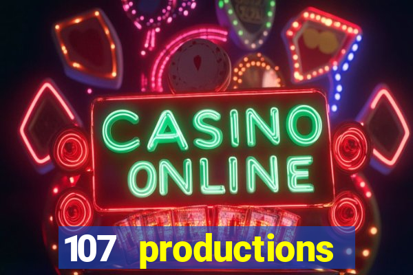 107 productions turning stone casino