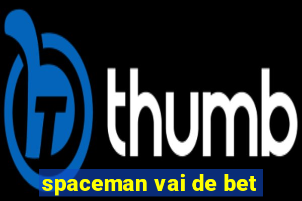 spaceman vai de bet