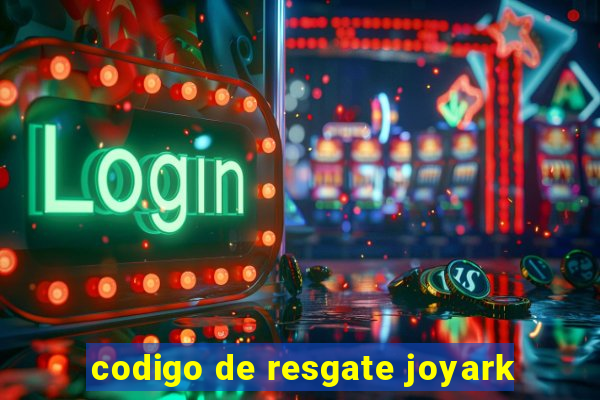 codigo de resgate joyark