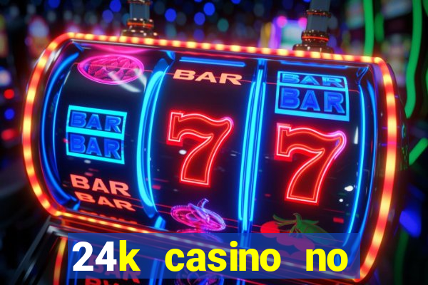 24k casino no deposit bonus codes