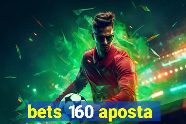 bets 160 aposta