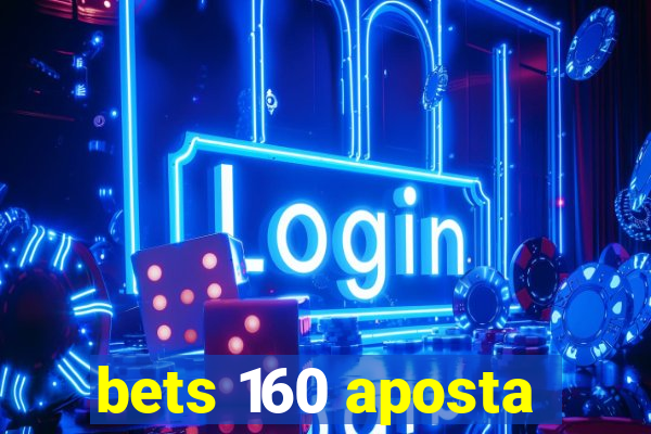 bets 160 aposta