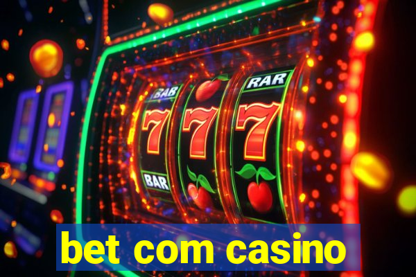 bet com casino