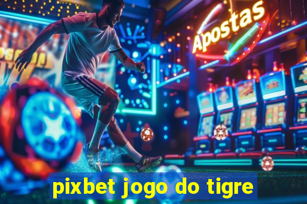 pixbet jogo do tigre